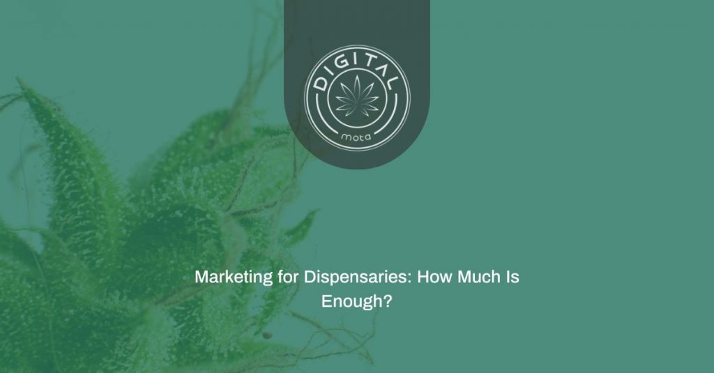 Marketing for Dispensaries: How Much Is Enough?