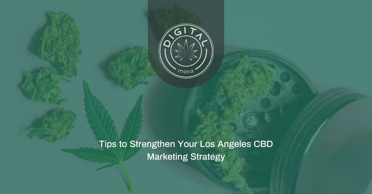Tips to Strengthen Your Los Angeles CBD Marketing Strategy