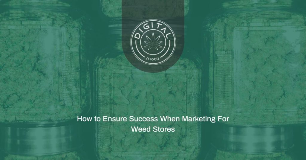 How to Ensure Success When Marketing For Weed Stores