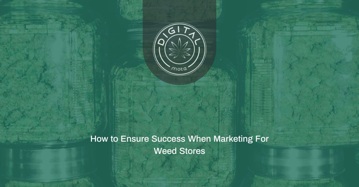 How to Ensure Success When Marketing For Weed Stores