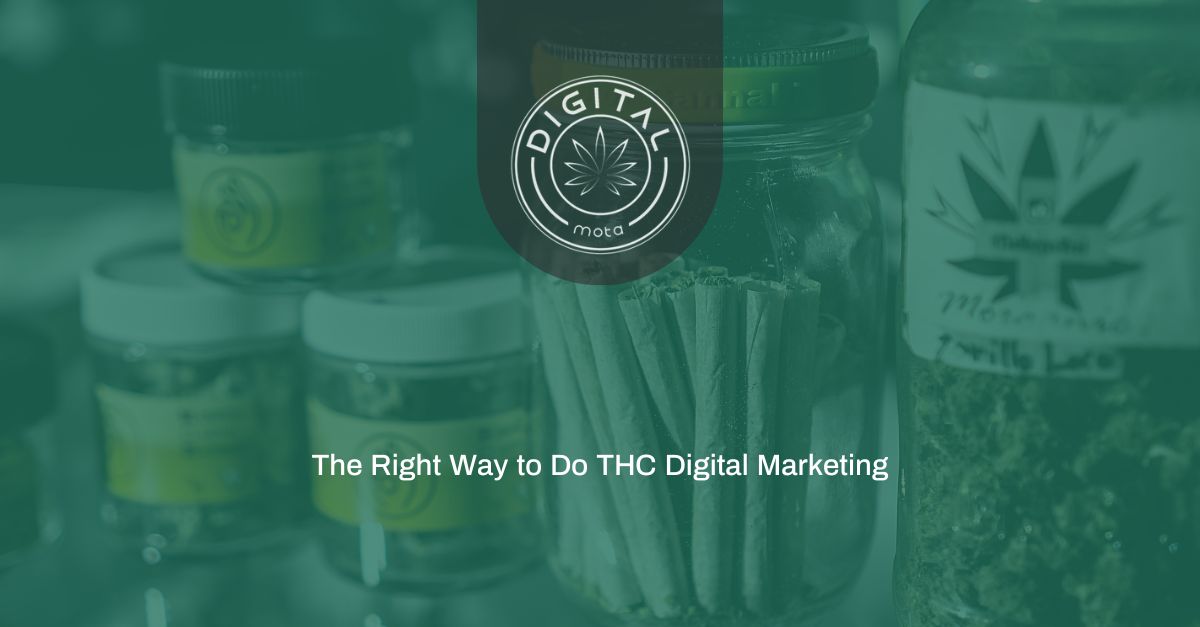 he Right Way to Do THC Digital Marketing