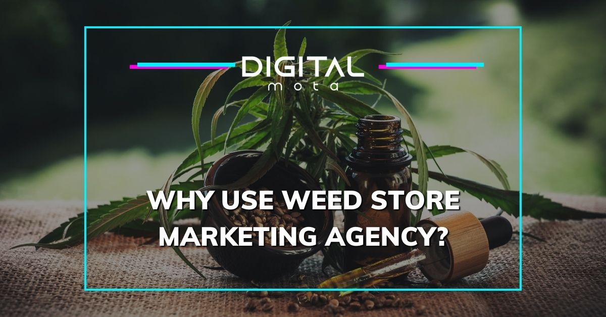 why use weed store marketing agency
